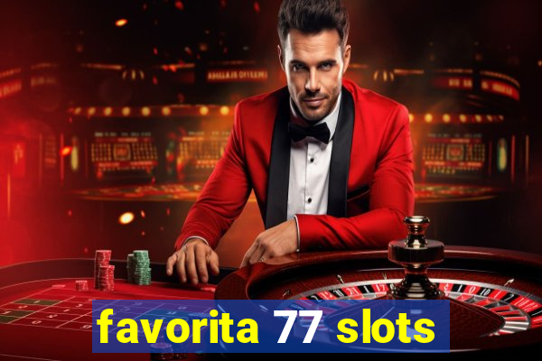 favorita 77 slots